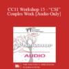 [Audio] CC11 Workshop 15 - “CSI” Couples Work: The Utilization of Science and Technology for Assessment and Intervention - Stan Tatkin