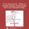 [Audio] CC12 Keynote 02 - What is a Healthy Intimate Relationship and How Can Therapists Help Couples Get One? - Harville Hendrix