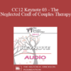 [Audio] CC12 Keynote 03 - The Neglected Craft of Couples Therapy: How to Manage Couples Sessions - William Doherty