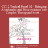 [Audio] CC12 Topical Panel 02 - Bringing Attachment and Neuroscience into Couples Therapy: Benefits