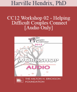 [Audio] CC12 Workshop 02 - Helping Difficult Couples Connect- Harville Hendrix