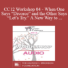 [Audio] CC12 Workshop 04 - When One Says “Divorce” and the Other Says “Let’s Try.” A New Way to Work with Mixed-Agenda Couples - William Doherty