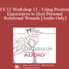 [Audio] CC12 Workshop 13 - Using Positive Experiences to Heal Personal and Relational Wounds - Rick Hanson