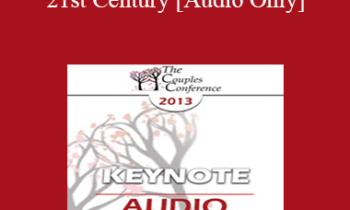 [Audio] CC13 Keynote 02 - Love in the 21st Century - Terry Real