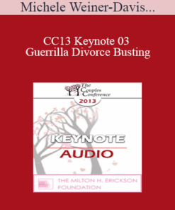 [Audio] CC13 Keynote 03 - Guerrilla Divorce Busting: Working with Couples in the Trenches - Michele Weiner-Davis