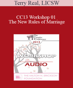 [Audio] CC13 Workshop 01 - The New Rules of Marriage: A Passionate Approach to Couples and Couples Therapy - Terry Real