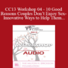 [Audio] CC13 Workshop 04 - 10 Good Reasons Couples Don’t Enjoy Sex- And Innovative Ways to Help Them - Marty Klein