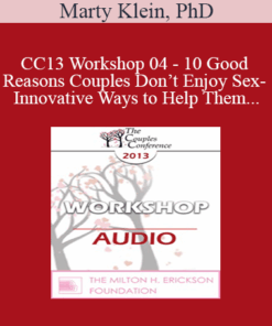 [Audio] CC13 Workshop 04 - 10 Good Reasons Couples Don’t Enjoy Sex- And Innovative Ways to Help Them - Marty Klein