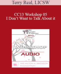 [Audio] CC13 Workshop 05 - I Don’t Want to Talk About it: Men & Covert Depression - Terry Real