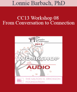 [Audio] CC13 Workshop 08 - From Conversation to Connection: The Language of Intimacy - Lonnie Barbach