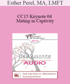 [Audio] CC15 Keynote 04 - Mating in Captivity: Attachment Security and Erotic Life in Couples - Esther Perel