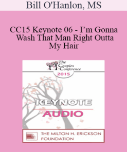 [Audio] CC15 Keynote 06 - I’m Gonna Wash That Man Right Outta My Hair: Using Creative Rituals to Help Couples Move on and Heal - Bill O'Hanlon