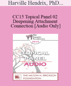 [Audio] CC15 Topical Panel 02 - Deepening Attachment and Connection - Harville Hendrix