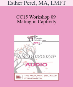 [Audio] CC15 Workshop 09 - Mating in Captivity: Unlocking Erotic Intelligence - Esther Perel