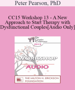 [Audio] CC15 Workshop 13 - A New Approach to Start Therapy with Dysfunctional Couples - Peter Pearson