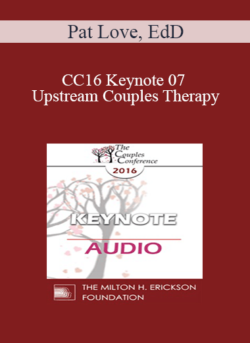 [Audio] CC16 Keynote 07 - Upstream Couples Therapy: Do We Dare Talk About It? - Pat Love