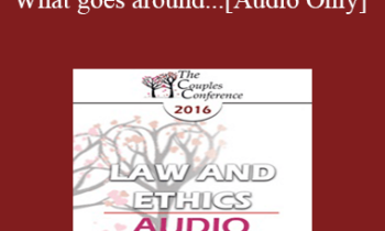 [Audio] CC16 Law & Ethics 03 - What goes around... - Steven Frankel, PhD, JD