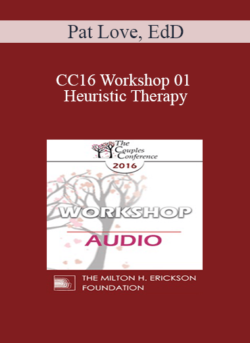 [Audio] CC16 Workshop 01 - Heuristic Therapy: Trading Hubris for Client Insight and Change - Pat Love