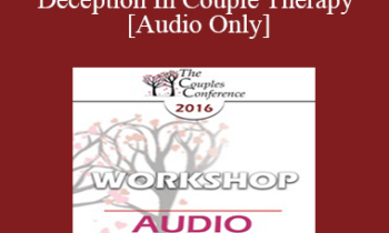 [Audio] CC16 Workshop 02 - Uncovering Deception In Couple Therapy - Stan Tatkin