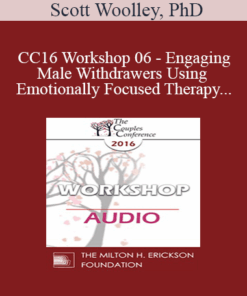 [Audio] CC16 Workshop 06 - Engaging Male Withdrawers Using Emotionally Focused Therapy - Scott Woolley