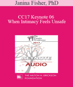[Audio] CC17 Keynote 06 - When Intimacy Feels Unsafe: Healing the Trauma Legacy in Couples Therapy - Janina Fisher
