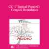 [Audio] CC17 Topical Panel 03 - Couples Boundaries: Rigid