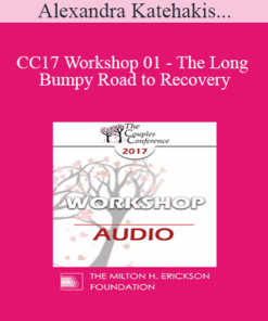 [Audio] CC17 Workshop 01 - The Long and Bumpy Road to Recovery: Restoring Trust and Love in Shattered Relationships - Alexandra Katehakis