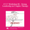 [Audio] CC17 Workshop 08 - Strong Leadership in Couples Therapy: How the Developmental Model Helps You (Part 2) - Ellyn Bader