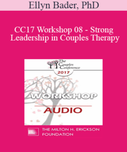 [Audio] CC17 Workshop 08 - Strong Leadership in Couples Therapy: How the Developmental Model Helps You (Part 2) - Ellyn Bader