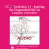[Audio] CC17 Workshop 15 - Healing the Fragmented Self in Couples Treatment - Janina Fisher
