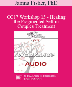 [Audio] CC17 Workshop 15 - Healing the Fragmented Self in Couples Treatment - Janina Fisher