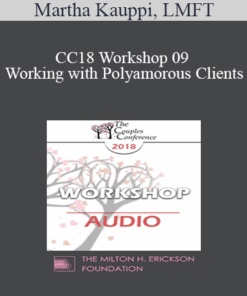 [Audio] CC18 Workshop 09 - Working with Polyamorous Clients: Cultural and Clinical Challenges and Strategies - Martha Kauppi