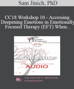 [Audio] CC18 Workshop 10 - Accessing and Deepening Emotions in Emotionally Focused Therapy (EFT) When One or Both Partners are Highly Cognitive or Emotionally Avoidant - Sam Jinich