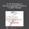 [Audio] CC18 Workshop 13 - The Developmental Model of Couples Therapy: Advanced Experiential Workshop - Ellyn Bader