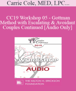 [Audio] CC19 Workshop 05 - Gottman Method with Escalating and Avoidant Couples Continued - Carrie Cole