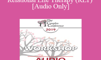 [Audio] CC19 Workshop 15 - Advanced Relational Life Therapy (RLT) - Terry Real