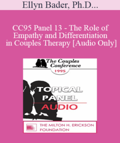 [Audio] CC95 Panel 13 - The Role of Empathy and Differentiation in Couples Therapy - Ellyn Bader