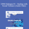 [Audio] EP00 Dialogue 05 - Dealing with Social Violence - Alexander Lowen