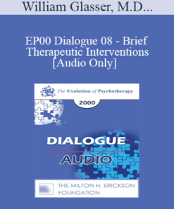 [Audio] EP00 Dialogue 08 - Brief Therapeutic Interventions - William Glasser