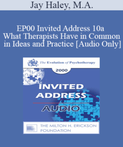 [Audio] EP00 Invited Address 10a - What Therapists Have in Common in Ideas and Practice - Jay Haley