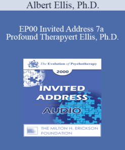 [Audio] EP00 Invited Address 7a - Profound Therapy: Helping Clients Get Better Rather Than Merely Feeling Better - Albert Ellis