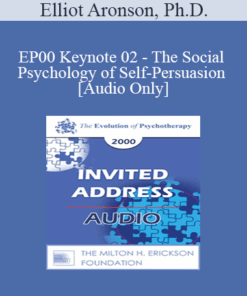 [Audio] EP00 Keynote 02 - The Social Psychology of Self-Persuasion - Elliot Aronson