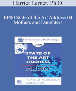 [Audio] EP00 State of the Art Address 04 - Mothers and Daughters: The Crucial Connection - Harriet Lerner