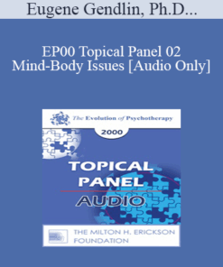 [Audio] EP00 Topical Panel 02 - Mind-Body Issues - Eugene Gendlin