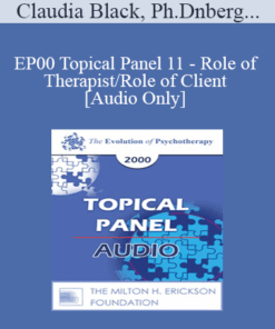 [Audio] EP00 Topical Panel 11 - Role of Therapist/Role of Client - Claudia Black