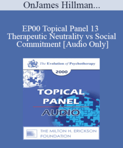 [Audio] EP00 Topical Panel 13 - Therapeutic Neutrality vs Social Commitment - James Hillman