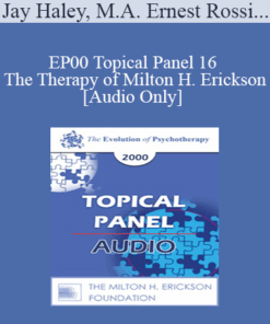 [Audio] EP00 Topical Panel 16 - The Therapy of Milton H. Erickson - Jay Haley