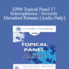 [Audio] EP00 Topical Panel 17 - Schizophrenia / Severely Disturbed Patients - Ray Corsini