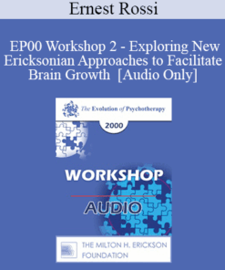 [Audio] EP00 Workshop 2 - Exploring New Ericksonian Approaches to Facilitate Brain Growth - Ernest Rossi