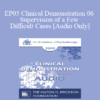 [Audio] EP05 Clinical Demonstration 06 - Supervision of a Few Difficult Cases - Arnold Lazarus